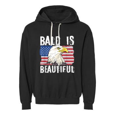 Bald Is Beautiful 4th Of July Independence Day Bald Eagle Garment-Dyed Fleece Hoodie