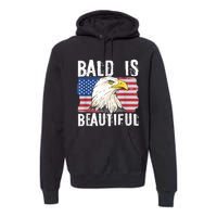 Bald Is Beautiful 4th Of July Independence Day Bald Eagle Premium Hoodie