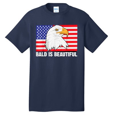 Bald Is Beautiful 4th Of July Independence Day Bald Eagle Tall T-Shirt