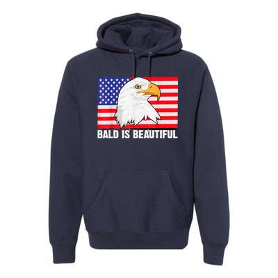 Bald Is Beautiful 4th Of July Independence Day Bald Eagle Premium Hoodie