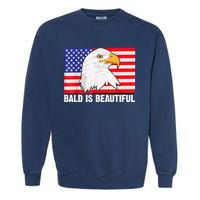 Bald Is Beautiful 4th Of July Independence Day Bald Eagle Garment-Dyed Sweatshirt