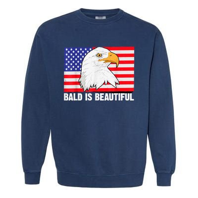 Bald Is Beautiful 4th Of July Independence Day Bald Eagle Garment-Dyed Sweatshirt