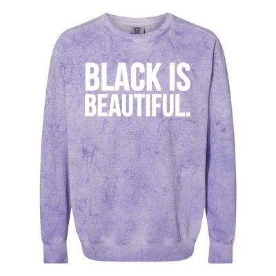 Black Is Beautiful Gift Colorblast Crewneck Sweatshirt