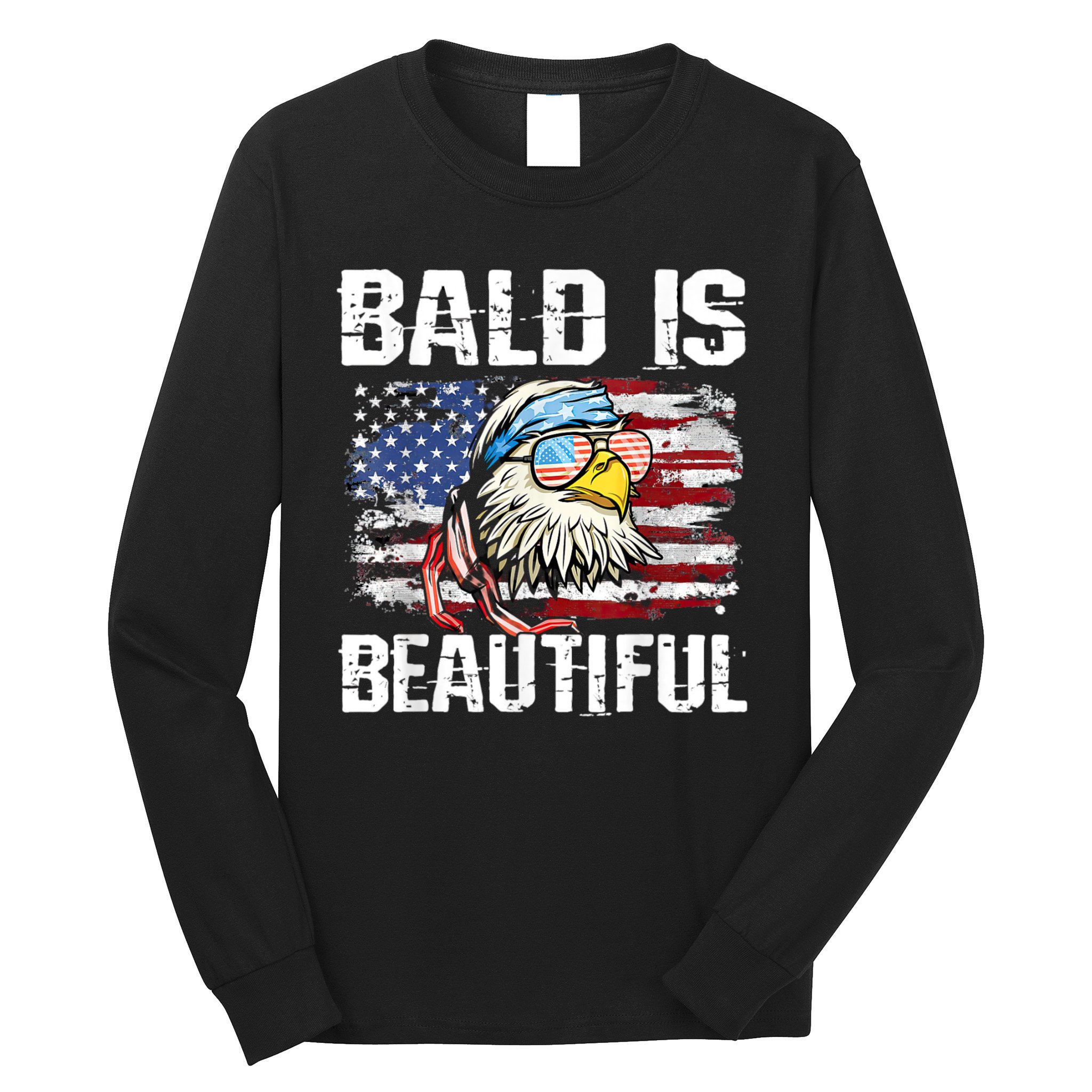 Bald Is Beautiful 4th Of July Independence Day Bald Eagle Long Sleeve Shirt