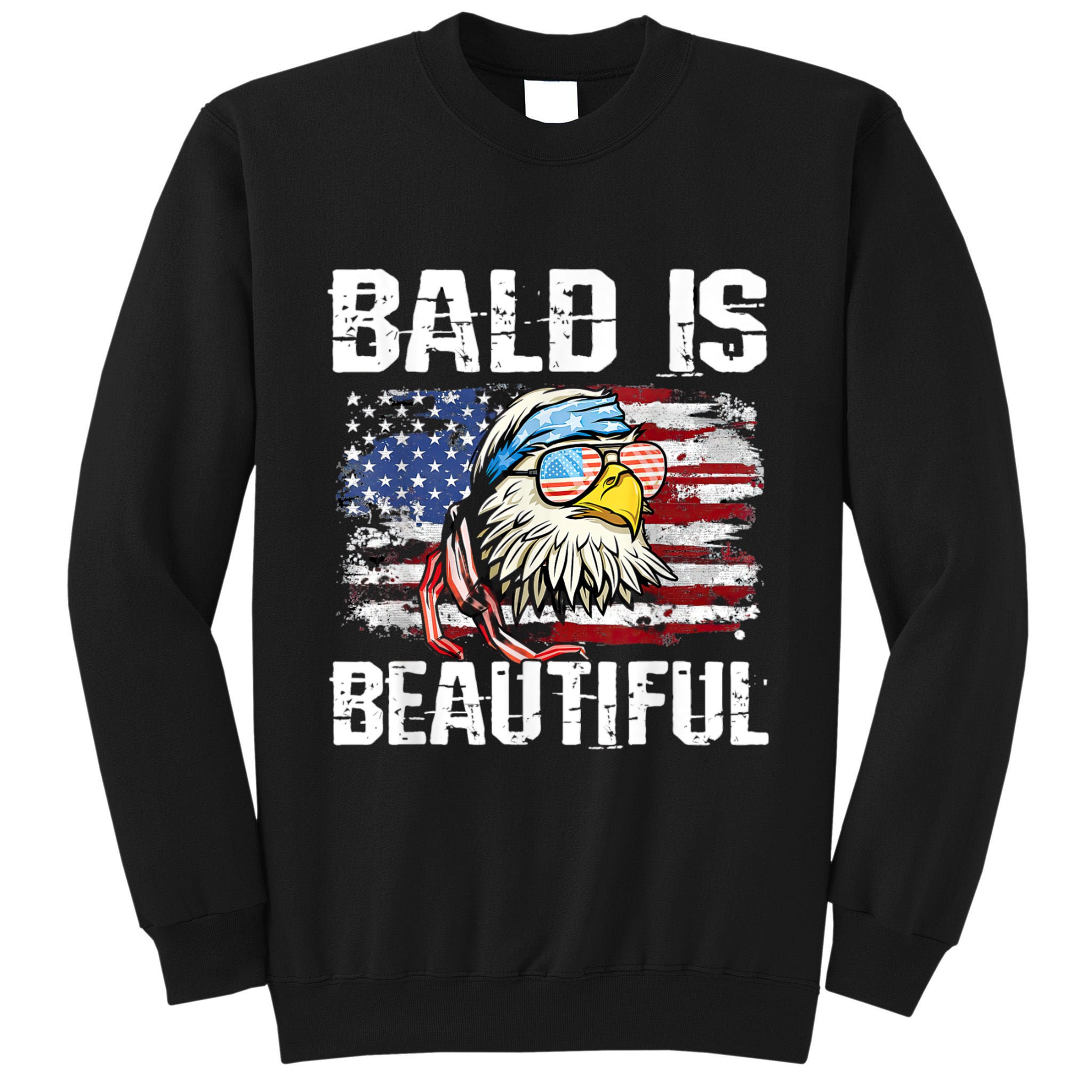 Bald Is Beautiful 4th Of July Independence Day Bald Eagle Tall Sweatshirt