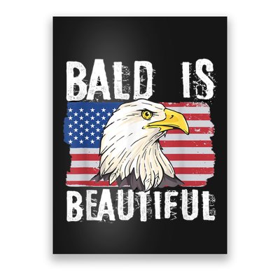 Bald Is Beautiful 4th Of July Independence Day Bald Eagle Poster