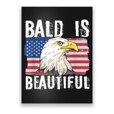 Bald Is Beautiful 4th Of July Independence Day Bald Eagle Poster