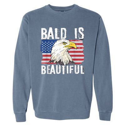 Bald Is Beautiful 4th Of July Independence Day Bald Eagle Garment-Dyed Sweatshirt