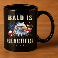 Bald Is Beautiful 4th Of July Independence Day America Eagle 11oz C Handle Ceramic Mug