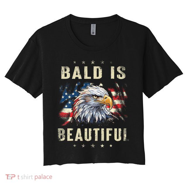 Bald Is Beautiful 4th Of July Independence Day America Eagle Crop Top