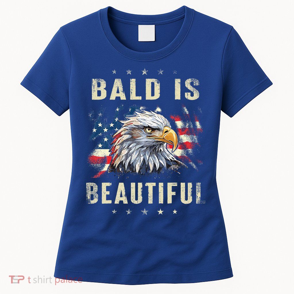 Bald Is Beautiful 4th Of July Independence Day America Eagle Womens T-Shirt