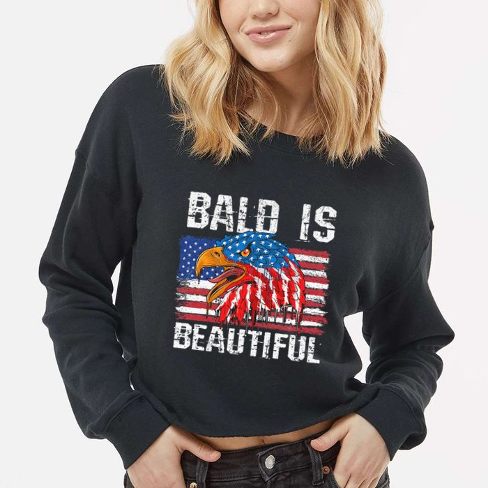 Bald Is Beautiful 4th Of July Independence Day Bald Cropped Pullover Crew