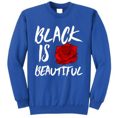 Black Is Beautiful Great Gift Tall Sweatshirt