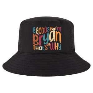 Because Im Bryan Thats Why Funny Groovy Bryan Cool Comfort Performance Bucket Hat