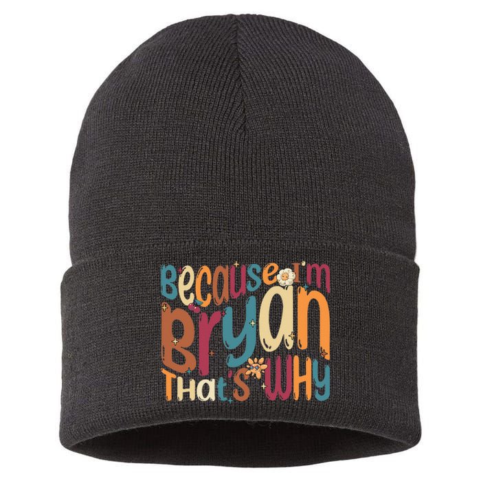 Because Im Bryan Thats Why Funny Groovy Bryan Sustainable Knit Beanie