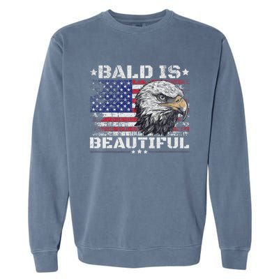 Bald Is Beautiful 4th Of July Independence Day America Eagle Garment-Dyed Sweatshirt