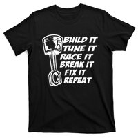 Build It Break It Repeat Gift Street Drag Race Outlaws T-Shirt