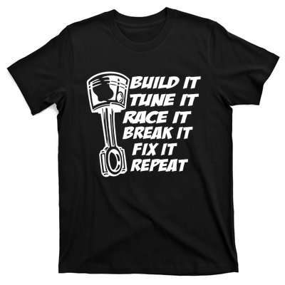 Build It Break It Repeat Gift Street Drag Race Outlaws T-Shirt