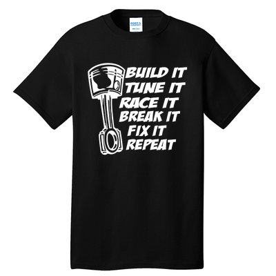 Build It Break It Repeat Gift Street Drag Race Outlaws Tall T-Shirt