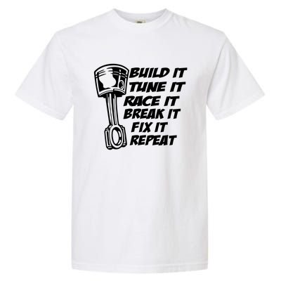 Build It Break It Repeat Gift Street Drag Race Outlaws Garment-Dyed Heavyweight T-Shirt