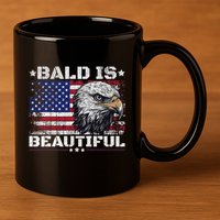 Bald Is Beautiful 4th Of July Independence Day America Eagle 11oz C Handle Ceramic Mug
