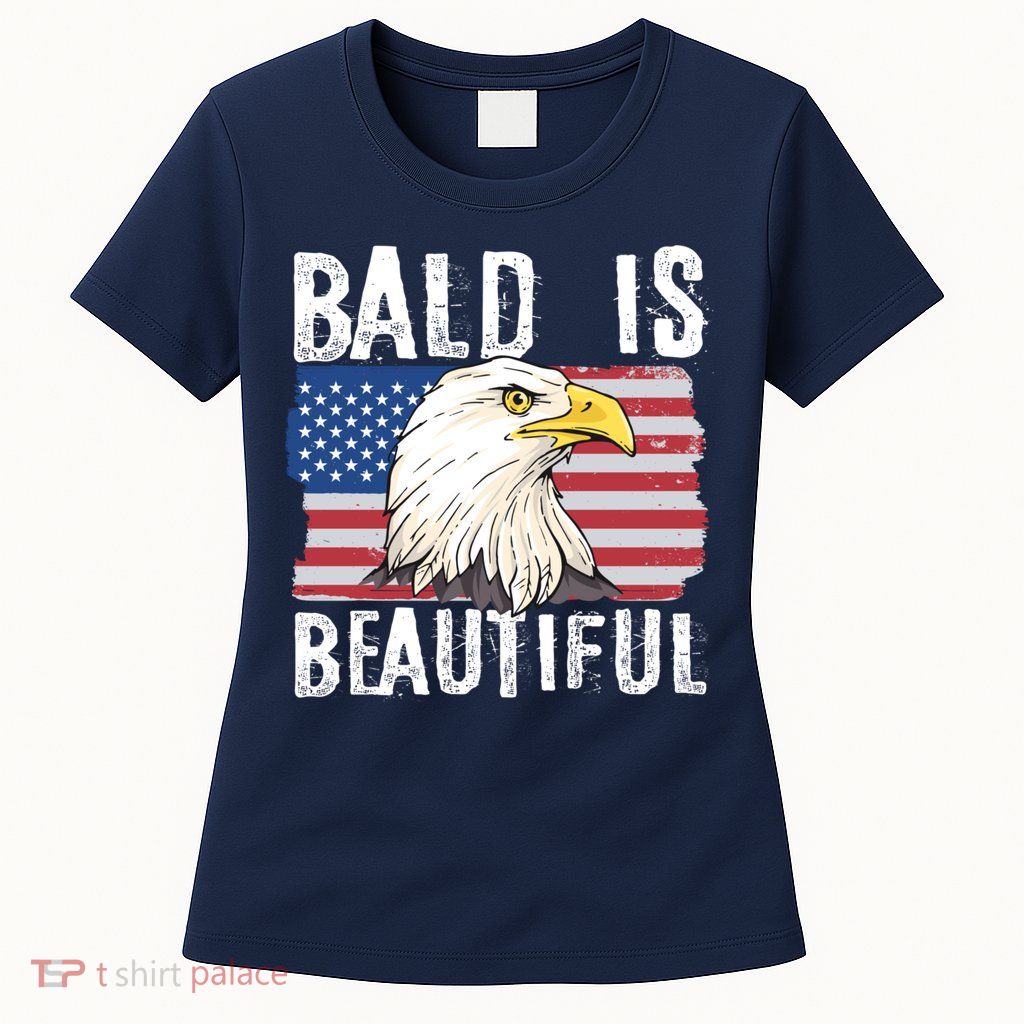 Bald Is Beautiful 4th Of July Independence Day Bald Eagle Womens T-Shirt