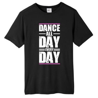 Ballet Instructors Ballet Lovers Dance All Day Dance Lovers Gift Tall Fusion ChromaSoft Performance T-Shirt