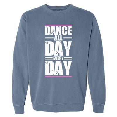 Ballet Instructors Ballet Lovers Dance All Day Dance Lovers Gift Garment-Dyed Sweatshirt