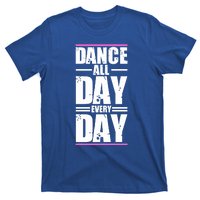 Ballet Instructors Ballet Lovers Dance All Day Dance Lovers Gift T-Shirt