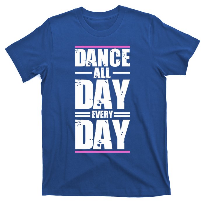 Ballet Instructors Ballet Lovers Dance All Day Dance Lovers Gift T-Shirt