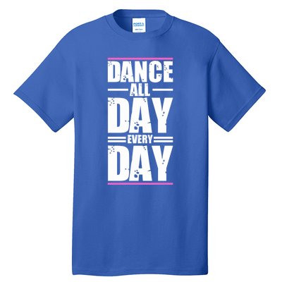 Ballet Instructors Ballet Lovers Dance All Day Dance Lovers Gift Tall T-Shirt