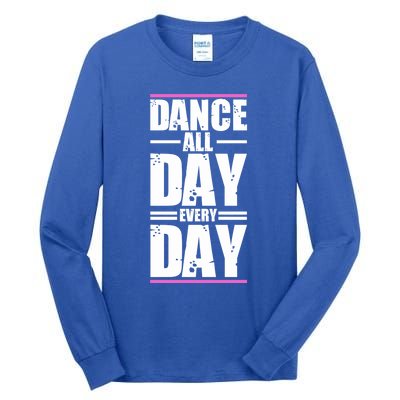 Ballet Instructors Ballet Lovers Dance All Day Dance Lovers Gift Tall Long Sleeve T-Shirt