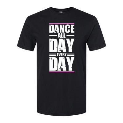 Ballet Instructors Ballet Lovers Dance All Day Dance Lovers Gift Softstyle® CVC T-Shirt