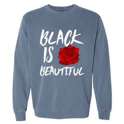 Black Is Beautiful Cool Gift Beauty Gift Garment-Dyed Sweatshirt