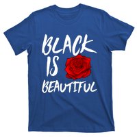 Black Is Beautiful Cool Gift Beauty Gift T-Shirt