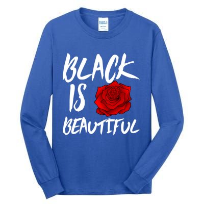 Black Is Beautiful Cool Gift Beauty Gift Tall Long Sleeve T-Shirt