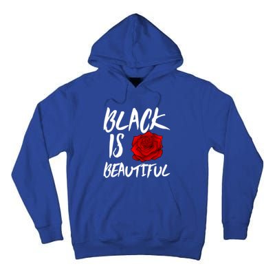 Black Is Beautiful Cool Gift Beauty Gift Tall Hoodie