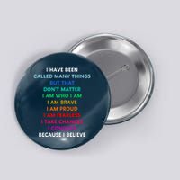 Because I Believe In Me Rainbow Mantra Button