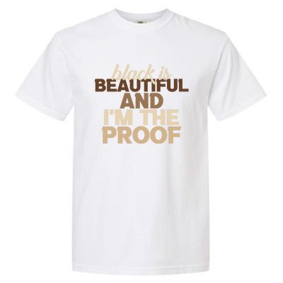 Black Is Beautiful And IM The Proof Junenth Melanin Gift Garment-Dyed Heavyweight T-Shirt