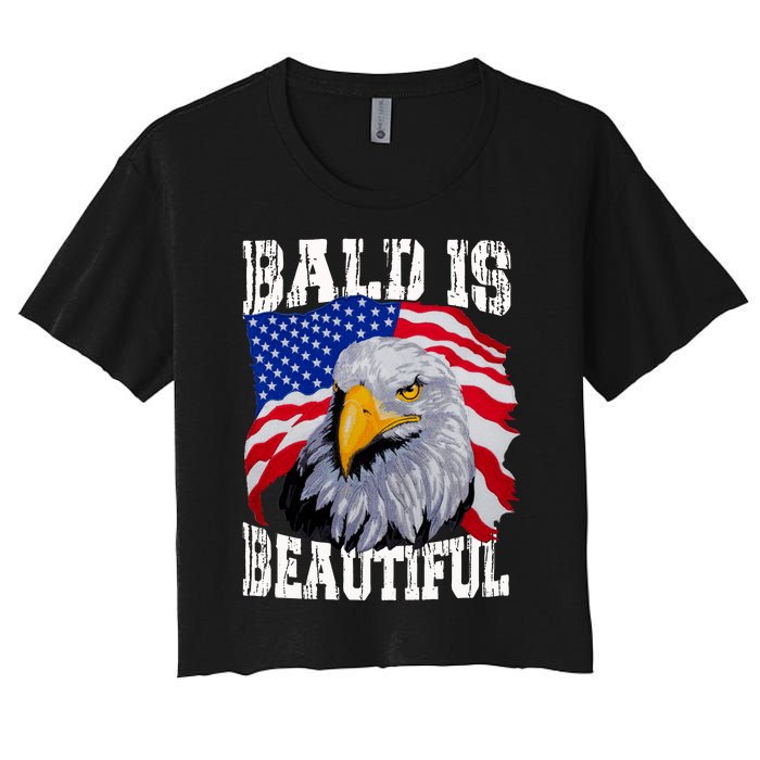 Bald Is Beautiful 4th Of July Independence Day Bald Eagle Women's Crop Top Tee