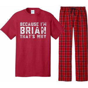 BECAUSE I'M BRIAN THAT'S WHY Fun Funny Gift Idea Pajama Set