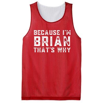 BECAUSE I'M BRIAN THAT'S WHY Fun Funny Gift Idea Mesh Reversible Basketball Jersey Tank