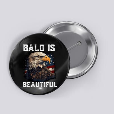 Bald Is Beautiful 4th Of July Independence Day Bald Eagle Button