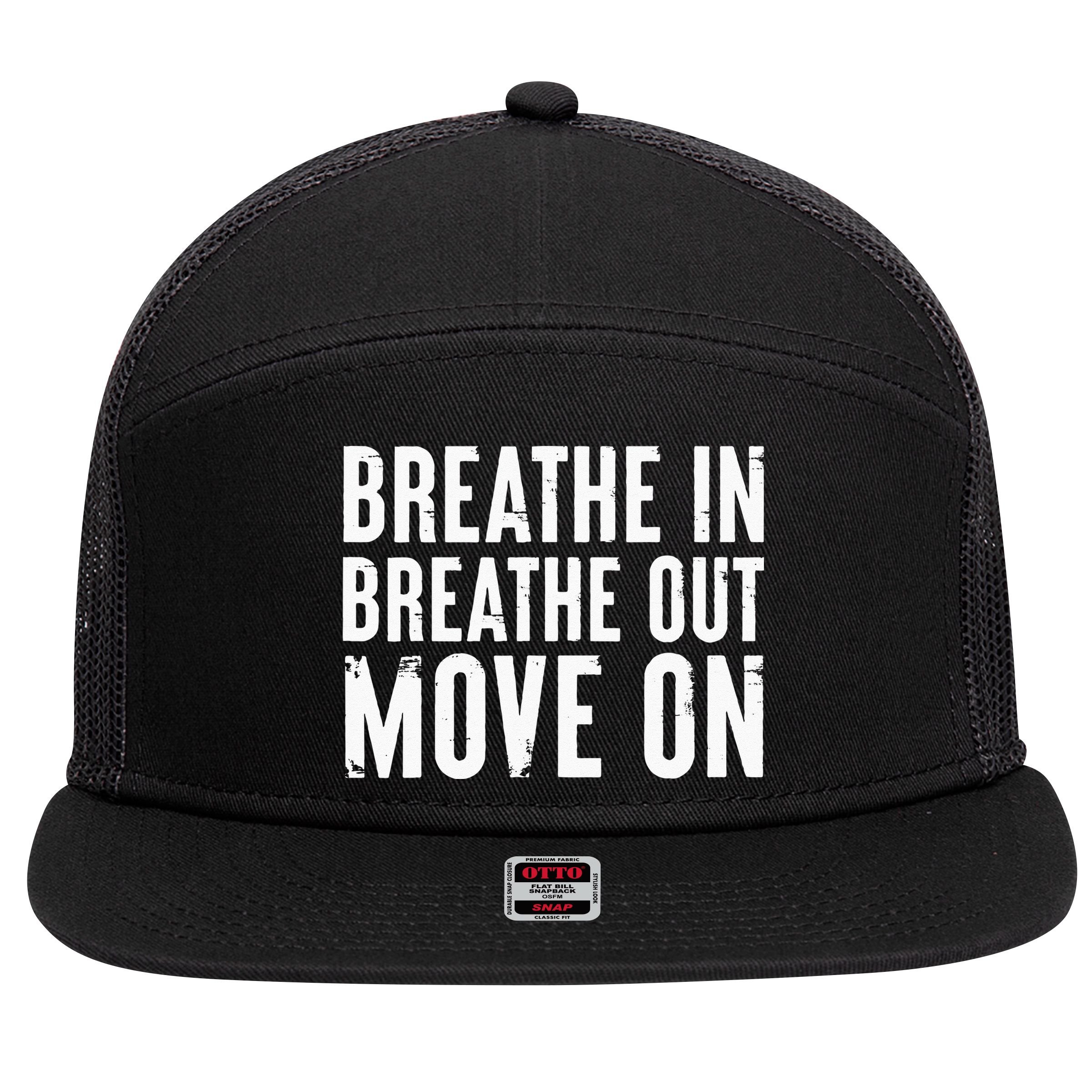 Breathe In Breathe Out Move On Yoga Meditation Chill Quote 7 Panel Mesh Trucker Snapback Hat