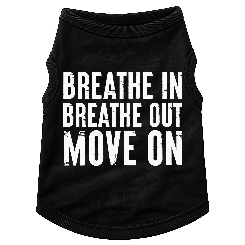 Breathe In Breathe Out Move On Yoga Meditation Chill Quote Doggie Tank