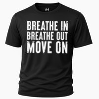 Breathe In Breathe Out Move On Yoga Meditation Chill Quote Cooling Performance Crew T-Shirt