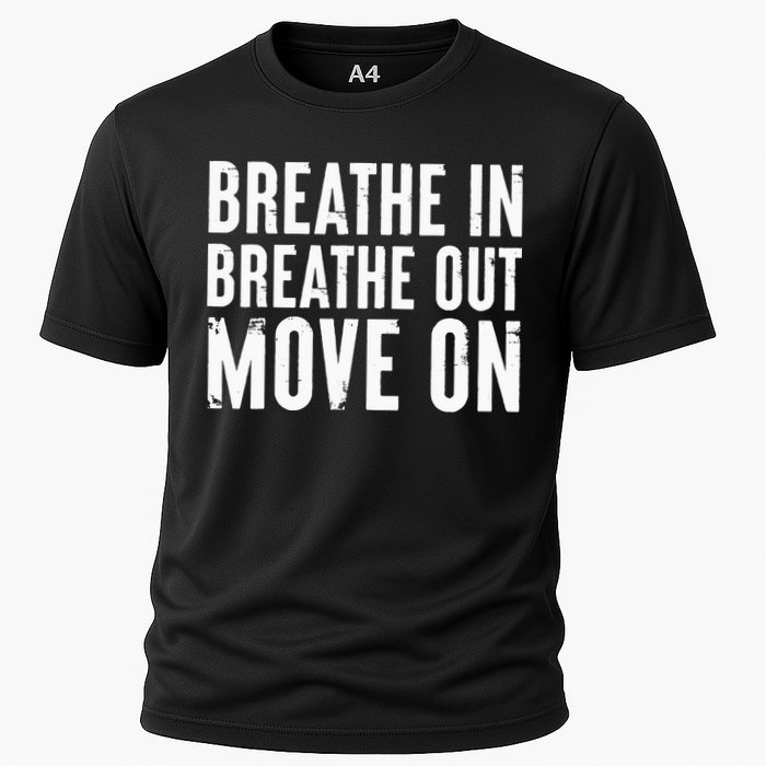 Breathe In Breathe Out Move On Yoga Meditation Chill Quote Cooling Performance Crew T-Shirt