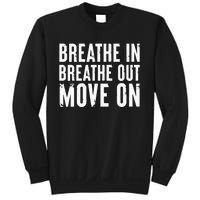 Breathe In Breathe Out Move On Yoga Meditation Chill Quote Sweatshirt