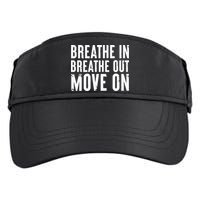 Breathe In Breathe Out Move On Yoga Meditation Chill Quote Adult Drive Performance Visor