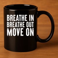 Breathe In Breathe Out Move On Yoga Meditation Chill Quote 11oz C Handle Ceramic Mug